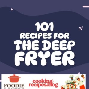 101 Recipes for the Deep Fryer – Deep Fryer Ebook